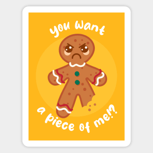 Want a piece of me gingerbread man (on dark colors) Magnet